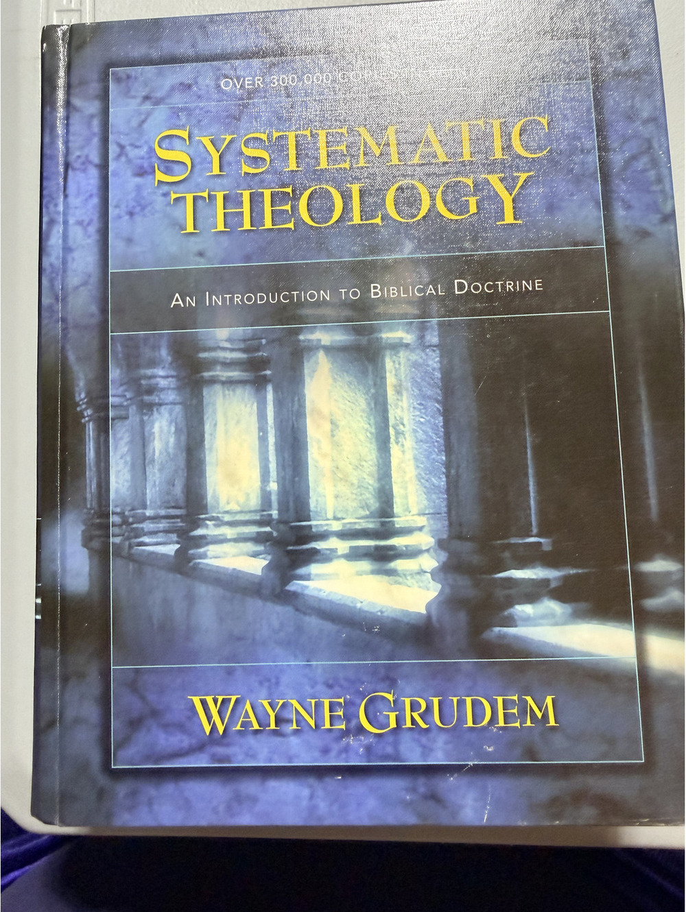 Systematic Theology: An Introduction to Biblical Doctrine by Wayne Grudem